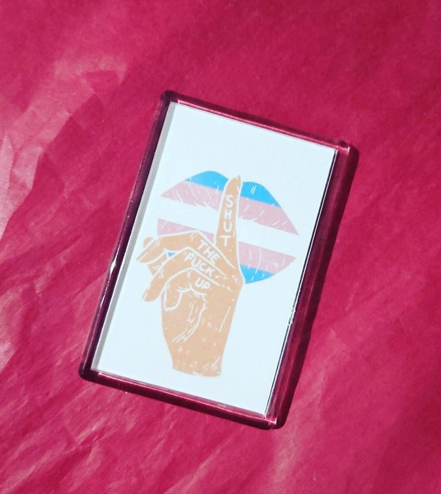 Transgender Fridge Magnet Shut The F up