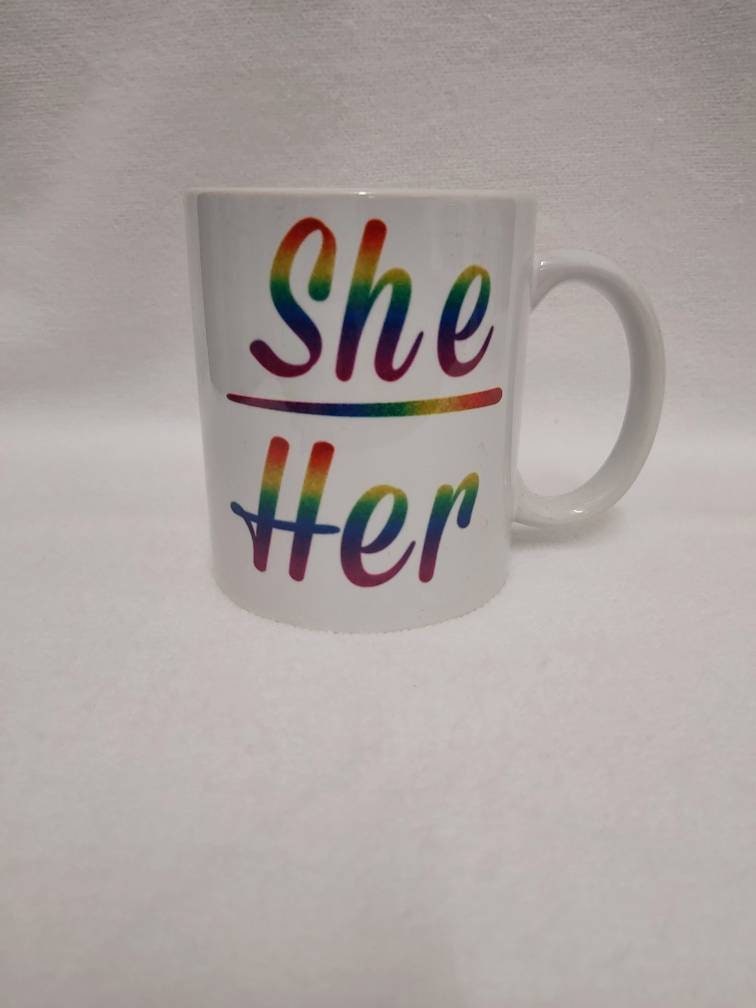 Pronoun pride mug. Lgbtqi She and Her. He and him. They and Them .Xe a Xem.