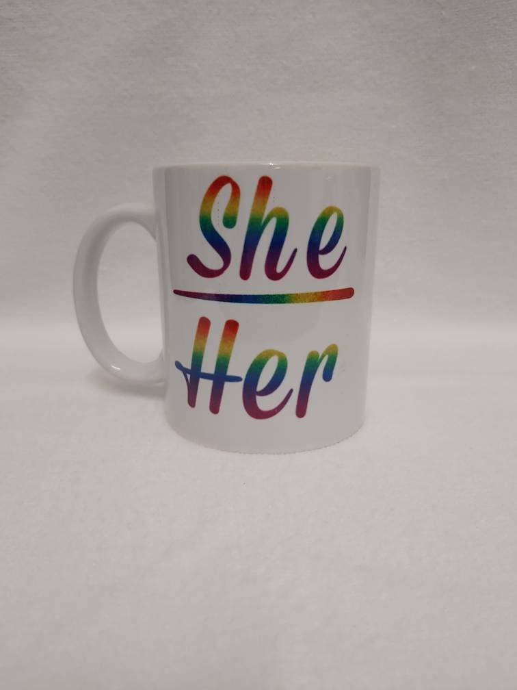 Pronoun pride mug. Lgbtqi She and Her. He and him. They and Them .Xe a Xem.