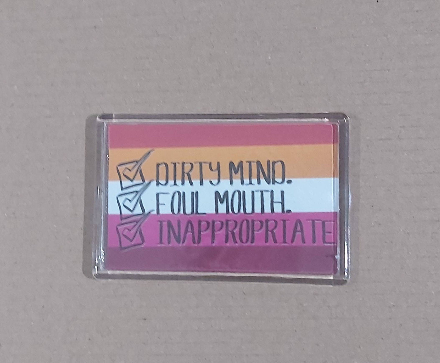 Slogan LGBTQIA+ Fridge Magnet Funny LGBTQIA+ Dirty Mind Foul Mouth Inappropriate