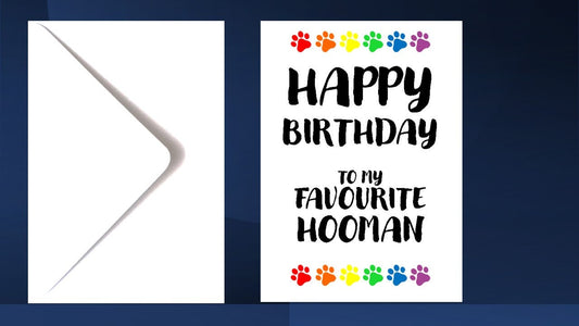 Pet Birthday Card to my  Favourite Hooman